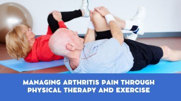 Managing Arthritis Pain through Physical Therapy and Exercise