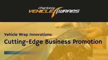 Vehicle Wrap Innovations: Cutting-Edge Business Promotion