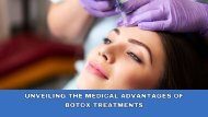 Unveiling the Medical Advantages of Botox Treatments