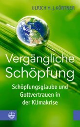 Ulrich H.J. Körtner: Vergängliche Schöpfung (Leseprobe)