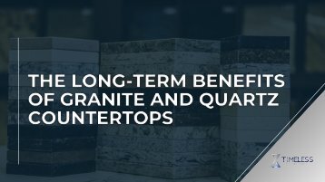 The Long-Term Benefits of Granite and Quartz Countertops