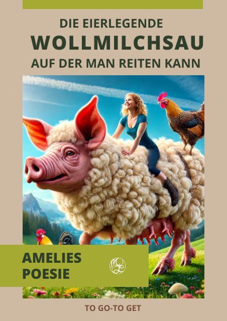 Amelies Poesie - Die eierlegende Wollmichsau auf der man reiten kann.