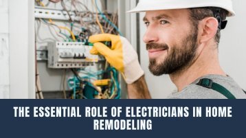 The Essential Role of Electricians in Home Remodeling