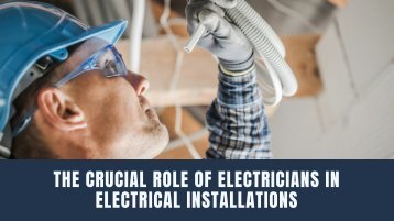 The Crucial Role of Electricians in Electrical Installations