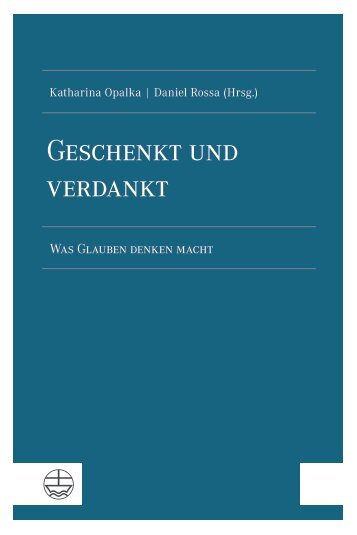 Katharina Opalka | Daniel Rossa (Hrsg.): Geschenkt und verdankt (Lesprobe)