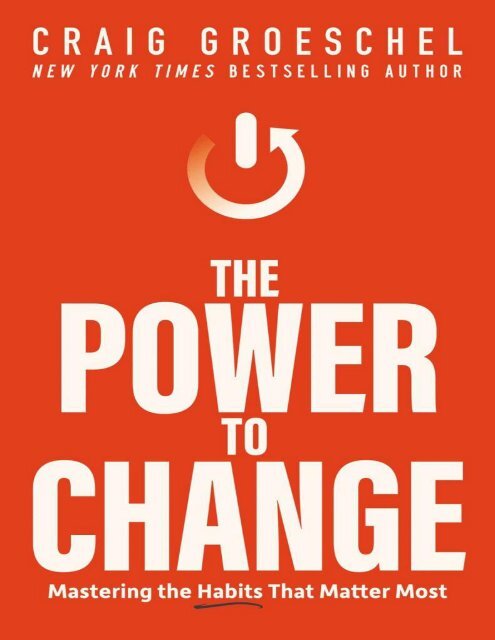 the-power-to-change-mastering-the-habits-that-matter-most-0310362776-9780310362777_compress 2
