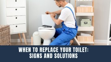 When to Replace Your Toilet: Signs and Solutions