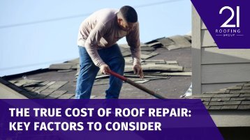 The True Cost of Roof Repair: Key Factors to Consider