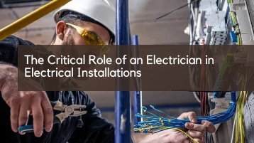 The Critical Role of an Electrician in Electrical Installations