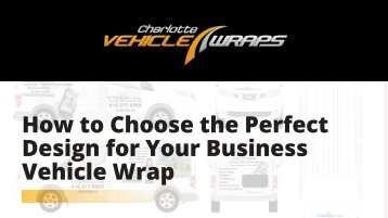 How to Choose the Perfect Design for Your Business Vehicle Wrap