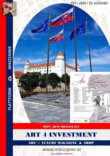 ART 4 INVESTMENT LUXURY MAGAZINE 010_2024 10te AUSGABE ARTE BRATISLAVA