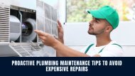 Proactive Plumbing Maintenance Tips to Avoid Expensive Repairs