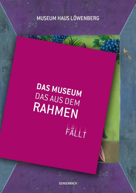 Museum Haus Löwenberg - Das Museum das aus dem Rahmen fällt