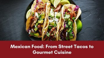Mexican Food: From Street Tacos to Gourmet Cuisine
