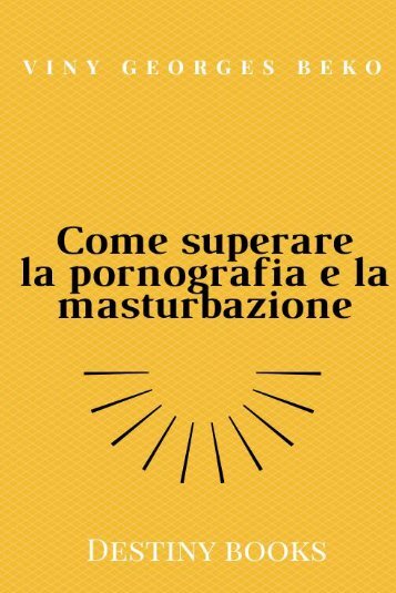 Come superare la pornografia e la masturbazione by Viny Georges BEKO