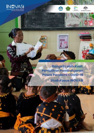 Studi Kesenjangan Pembelajaran 4: Bangkit Lebih Kuat: Pemulihan Pembelajaran Pasca Pandemi COVID-19: Studi Kasus INOVASI