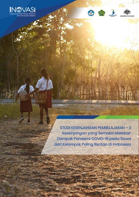 Studi Kesenjangan Pembelajaran 3 - Kesenjangan yang Semakin Melebar: Dampak Pandemi COVID-19 pada Siswa dari Kelompok yang Paling Rentan di Indonesia