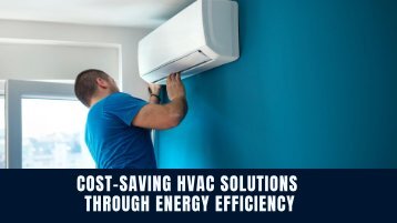 Cost-Saving HVAC Solutions  Through Energy Efficiency