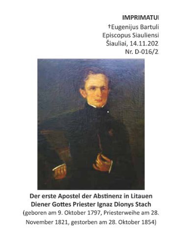 Der erste Apostel der Abstinenz in Litauen Diener Gottes Priester Ignaz Dionys Stach