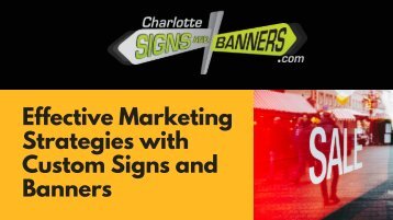 Effective Marketing Strategies with Custom Signs and Banners
