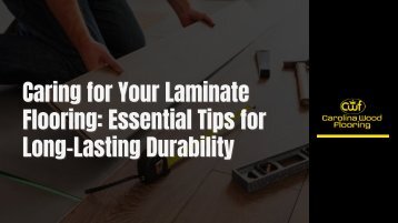 Caring for Your Laminate Flooring: Essential Tips for Long-Lasting Durability