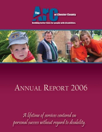 Arc 2006 Annual Report-FINAL.qxd - Arc of Chester County