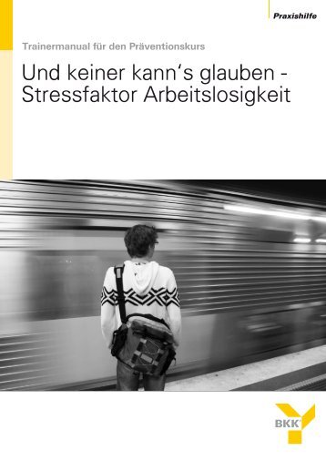 Und keiner kann's glauben - Stressfaktor Arbeitslosigkeit - DNBGF