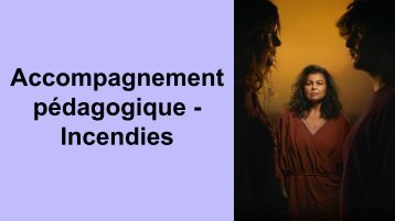 Accompagnement pédagogique pour la pièce Incendies