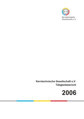 Tätigkeitsbericht der Kerntechnischen Gesellschaft eV KTG 2006