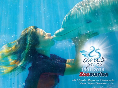 25 Anos Zoomarine - A Paixão Inspira a Conservação | Passion Inspires Conservation