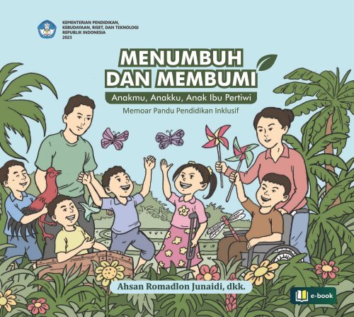 Menumbuh dan Membumi "Anakku, Anakmu, Anak Ibu Pertiwi:  Memoar Pandu Pendidikan Inklusif"