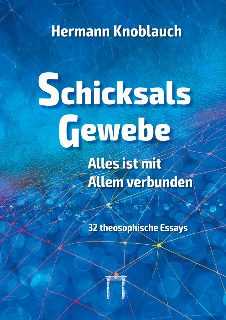 SchicksalsGewebe - Alles ist mit Allem verbunden - Leseprobe