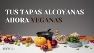 TUS TAPAS ALCOYANAS AHORA VEGANAS 