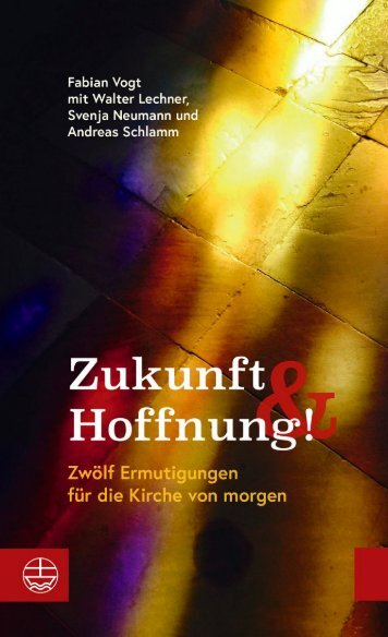Fabian Vogt, Walter Lechner, Svenja Neumann und Andreas Schlamm: Zukunft und Hoffnung! (Leseprobe)