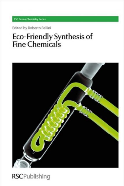 Eco-Friendly Synthesis of Fine Chemicals (RSC Green Chemistry ...