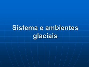 Sistema Glacial - Geologia Ufpr