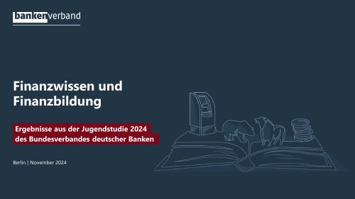 2024 11 13 Jugendstudie 2024_Auswahl_Finanzwissen_Finanzbildung-final