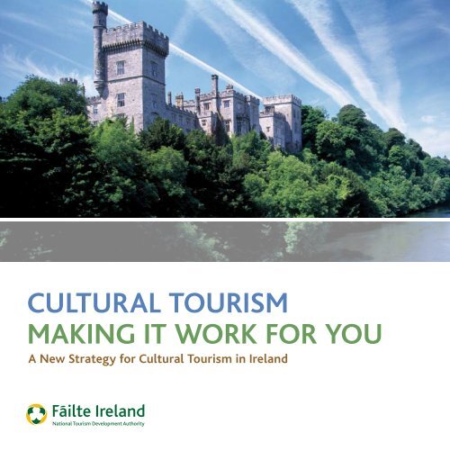 Cultural tourism making it work for you - Association of Irish Festival ...