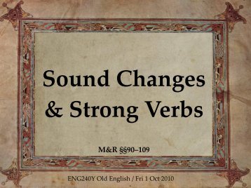 Sound changes and strong verbs - ENG240Y Old English