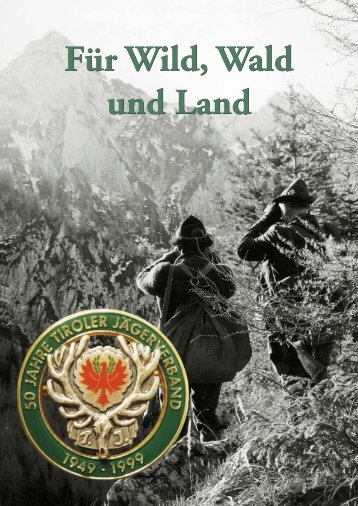 Festschrift - 50 Jahre Tiroler Jägerverband