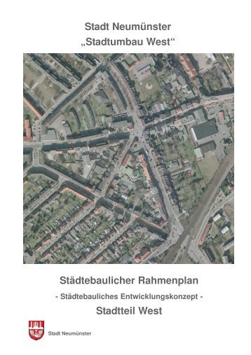 Stadt Neumünster „Stadtumbau West“ Städtebaulicher Rahmenplan ...