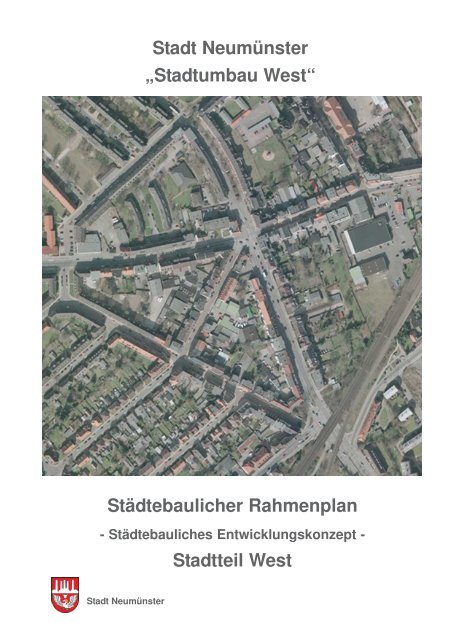 Stadt Neumunster Stadtumbau West Stadtebaulicher Rahmenplan