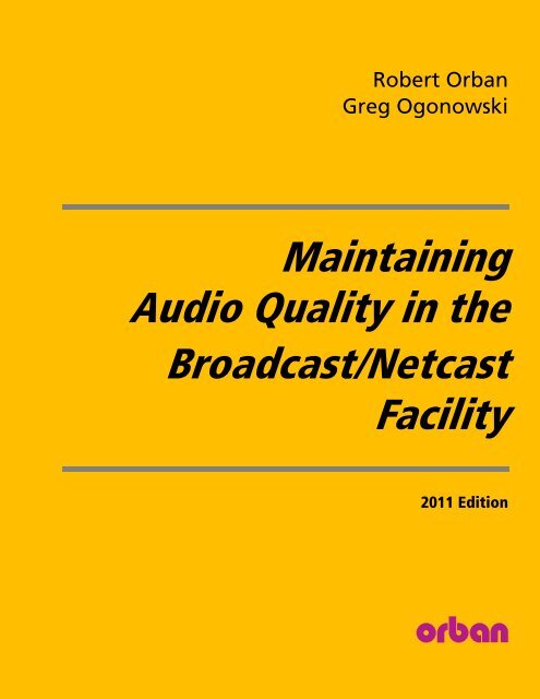 Maintaining Audio Quality in the Broadcast Facility 2011 - Orban