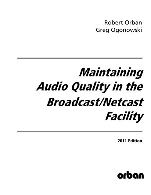 Maintaining Audio Quality in the Broadcast Facility 2011 - Orban