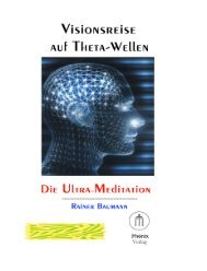 Visionsreise auf Theta-Wellen Die Ultra Meditation - Aeon Akademie