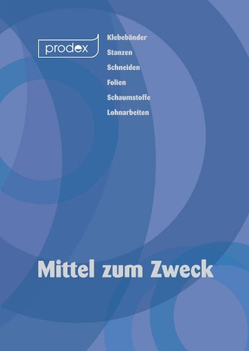 Mittel zum Zweck - prodex Selbstklebeprodukte GmbH