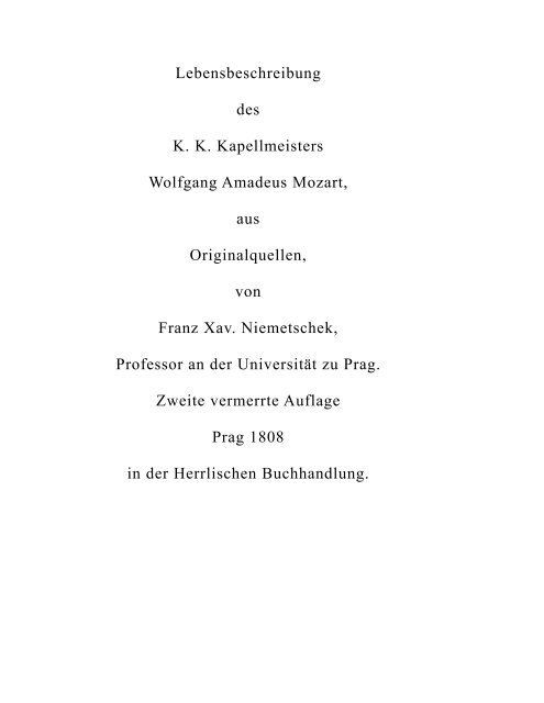 Lebensbeschreibung des K. K. Kapellmeisters Wolfgang Amadeus ...