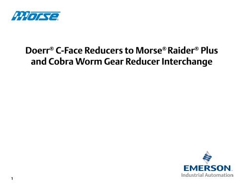 Morse Doerr C-Face to Raider Plus and - Emerson Industrial Morse Doerr C-Face to Raider Plus and - Emerson Industrial