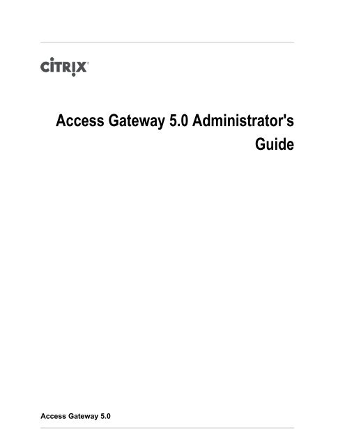 Access Gateway 5.0 Administrator's Guide - Citrix Knowledge Center