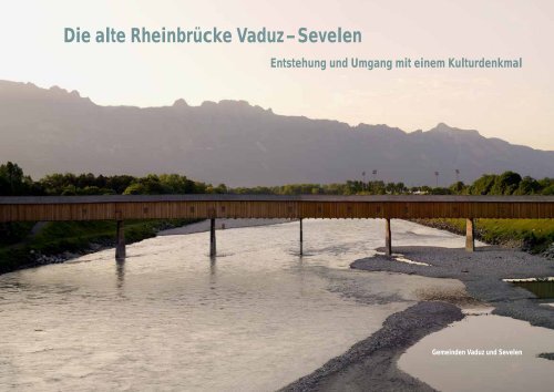 Die alte Rheinbrücke Vaduz–Sevelen Entstehung und Umgang mit ...